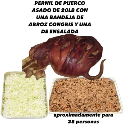 PERNIL DE PUERCO ASADO DE 20LB, UNA BANDEJA DE ARROZ CONGRIS Y UNA DE ENSALADA ( 25 personas )