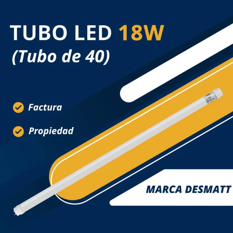  *Tubo LED  18 W Marca Desmatt* (Tubo de 40)