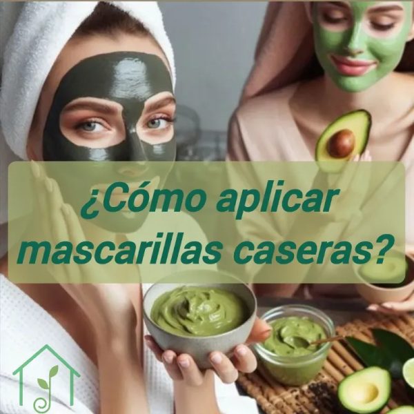¿Cómo aplicar Mascarillas Caseras?